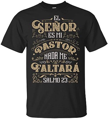 El Señor Es Mi Pastor Nada Me Faltará Salmo 23 T-Shirt