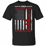 When the Looting Starts Sho--oting Starts T-Shirt, Black, Unisex T-Shirt