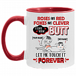 Roses Are Red Foxes Are Clever I Like Your Butt Customized Name You and Here Accent Mug, White/Red, 11 oz. Accent Mug