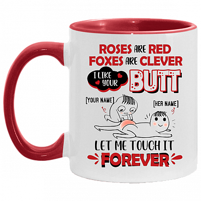 Roses Are Red Foxes Are Clever I Like Your Butt Customized Name You and Here Accent Mug, White/Red, 11 oz. Accent Mug