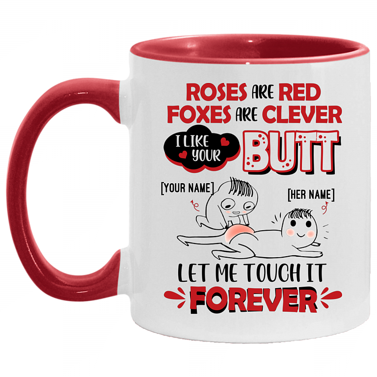 Roses Are Red Foxes Are Clever I Like Your Butt Customized Name You and Here Accent Mug, White/Red, 11 oz. Accent Mug