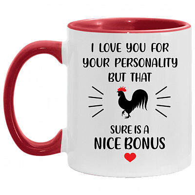 I Love You For Your Personality But That Cock Is A Nice Bonus Accent Mug, White/Red, 11 oz. Accent Mug