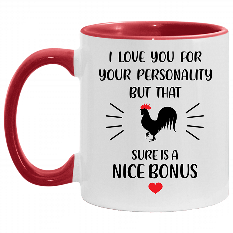 I Love You For Your Personality But That Cock Is A Nice Bonus Accent Mug, White/Red, 11 oz. Accent Mug
