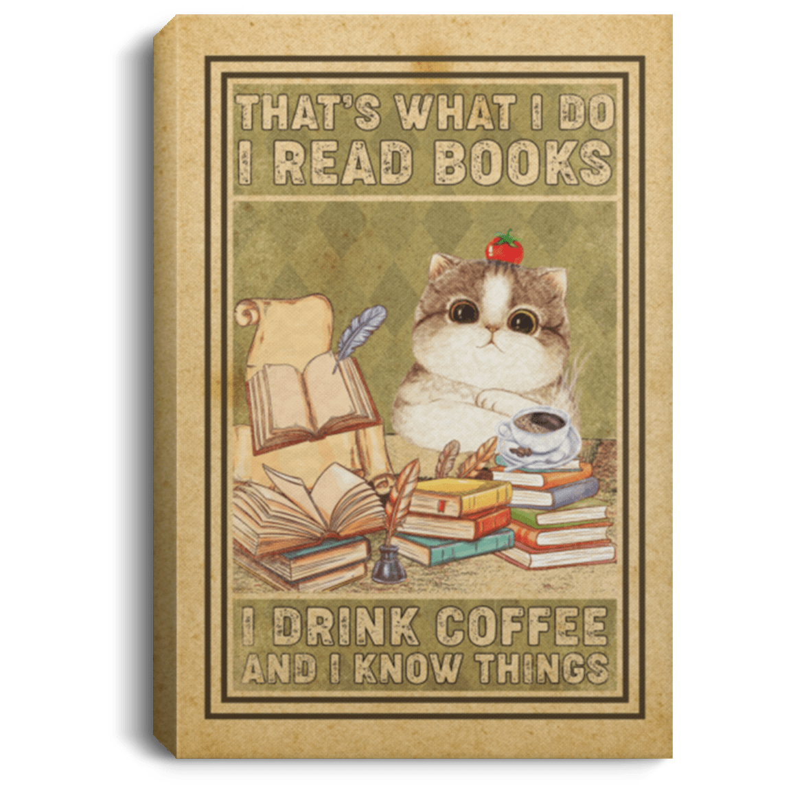 That's What I Do I Read Books I Drink Coffee and I Know Things Framed Canvas Print - Unframed Poster, White, 0.75'' Framed Canvas That's What I Do I Read Books I Drink Coffee and I Know Things Framed Canvas Print - Unframed Poster, White, 0.75'' Framed Canvas