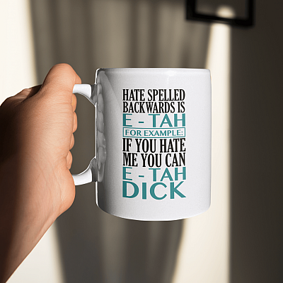 Alternative view of Hate Spelled Backwards Is E-Tah for Example If You Hate Me You Can E-Tah Dick Coffee Mug - Water Bottle