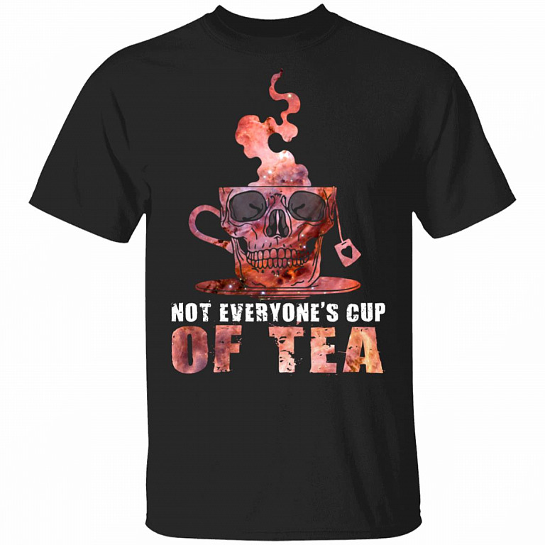 Not Everyone's Cup Of Tea T-Shirt - Funny Quote Shirt, Black, Unisex T-Shirt