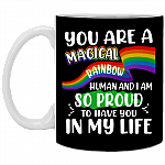 You Are A Magical Rainbow Human I Am So Proud To Have You In My Life Ceramic Coffee Mug-Pride LGBTQ Gift Mug, Black, 11 oz. White Mug
