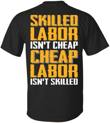 Skilled Labor Isn't Labor Isn't Skilled Print On Back T-Shirt, Unisex T-Shirt, Black