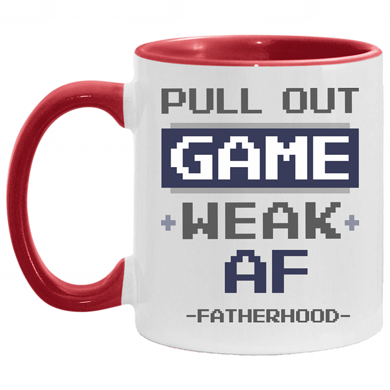 Pull Out Game Weak Af Fatherhood - New Dad Gift Accent Mug, White/Red, 11 oz. Accent Mug