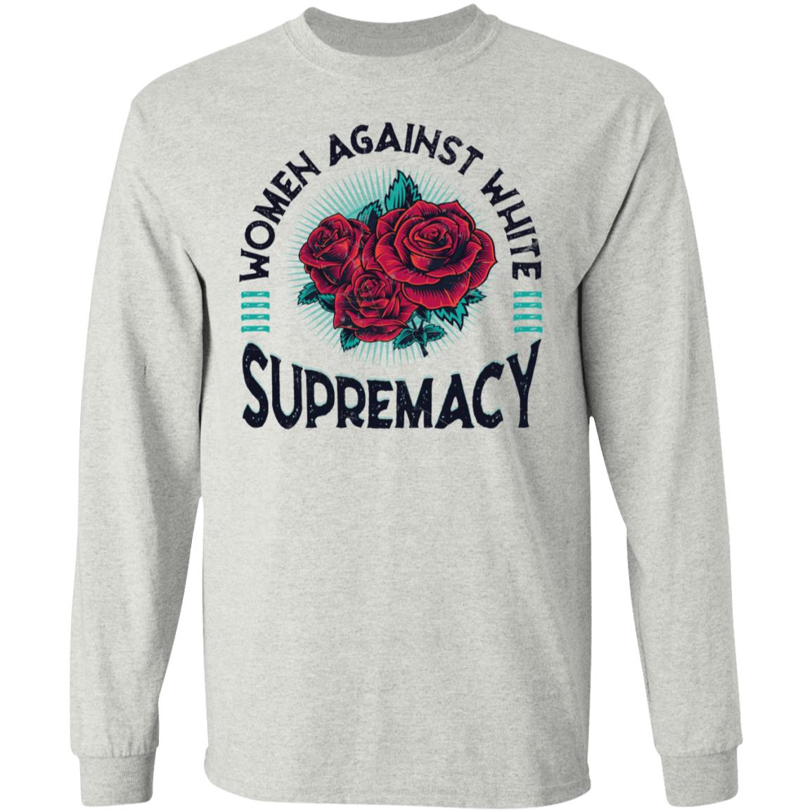 Women Against White Supremacy Anti Racism Gift Hoodie - Sweatshirt, Ash, Long Sleeve