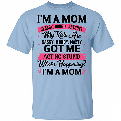 Im A Mom Classy Bougie Ratchet T-Shirt - Funny Mom Shirt, Light Blue, Unisex T-Shirt
