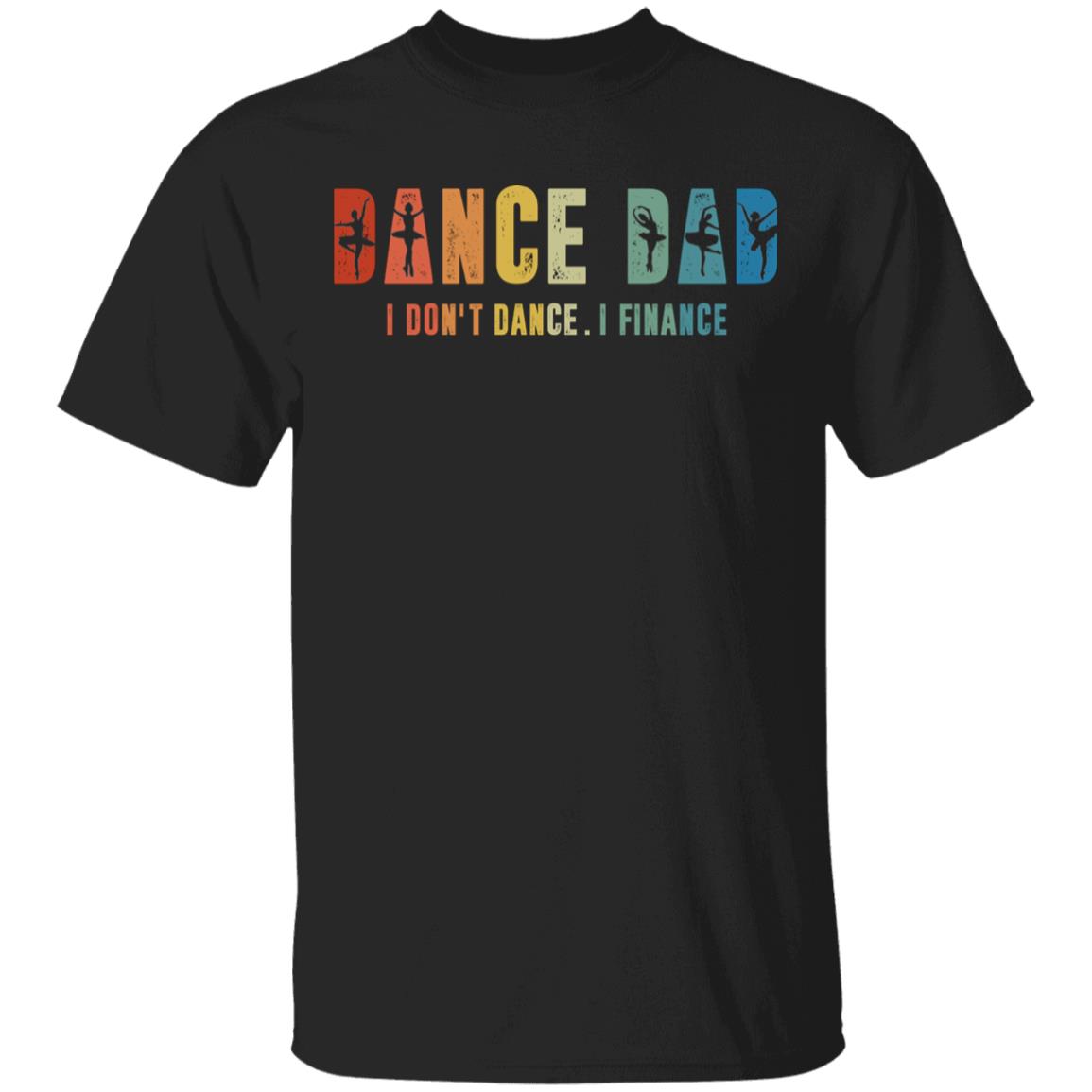 Dance Dad T-Shirt - Funny Father's Day Gift, Black, Unisex T-Shirt