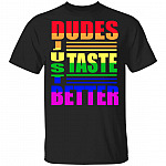 Dudes Just Taste Better T-Shirt, Black, Unisex T-Shirt