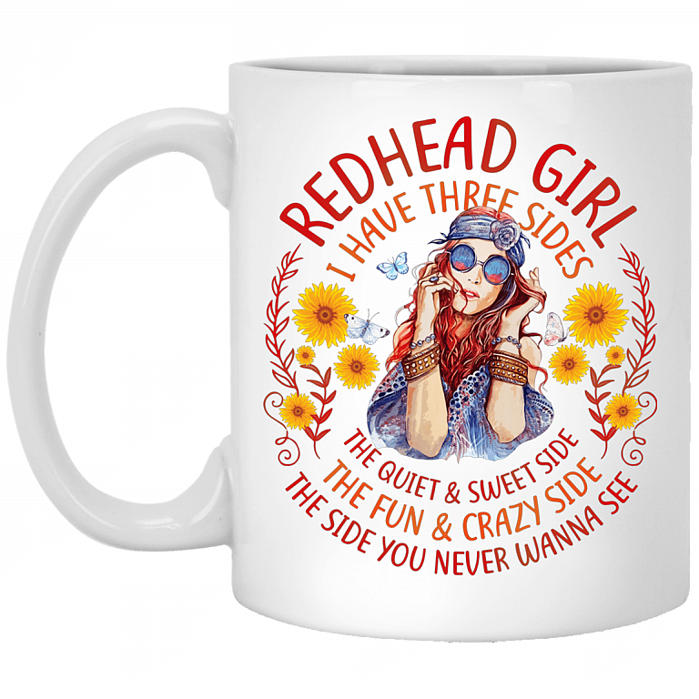 Redhead Girl I Have Three Sides The Quiet And Sweet Side Ceramic Coffee Mug - Beer Stein - Water Bottle, White, 11 oz. White Mug