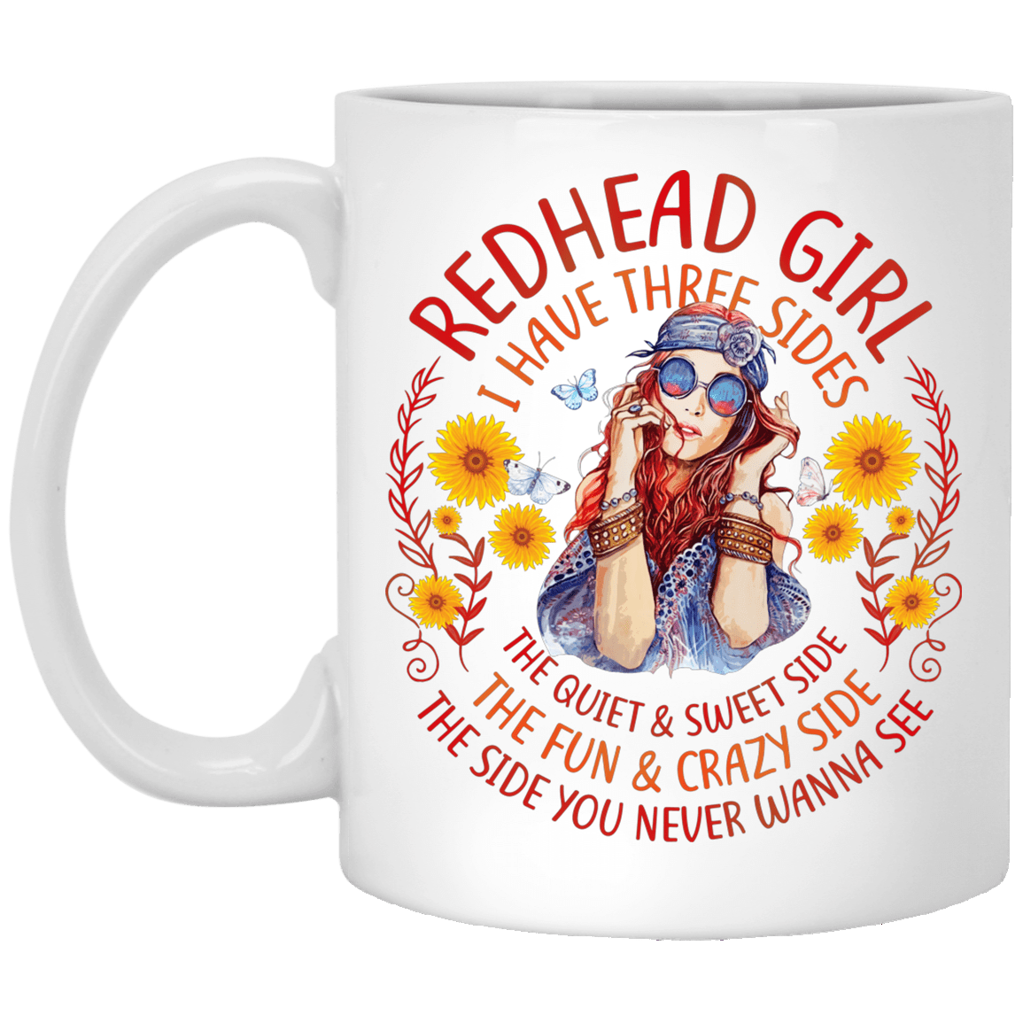 Redhead Girl I Have Three Sides The Quiet And Sweet Side Ceramic Coffee Mug - Beer Stein - Water Bottle, White, 11 oz. White Mug
