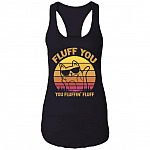 Fluff You You Fluffin' Fluff Ladies Racerback Tank - Funny Sarcastic Saying Meme Cat Kitty Lover Tank Top Tee, Black, Ladies Racerback Tank