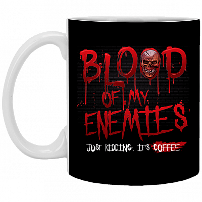 Blood of My Enemies Just Kidding It's Coffee Ceramic Coffee Mug - Beer Stein - Water Bottle, Black, 11 oz. White Mug