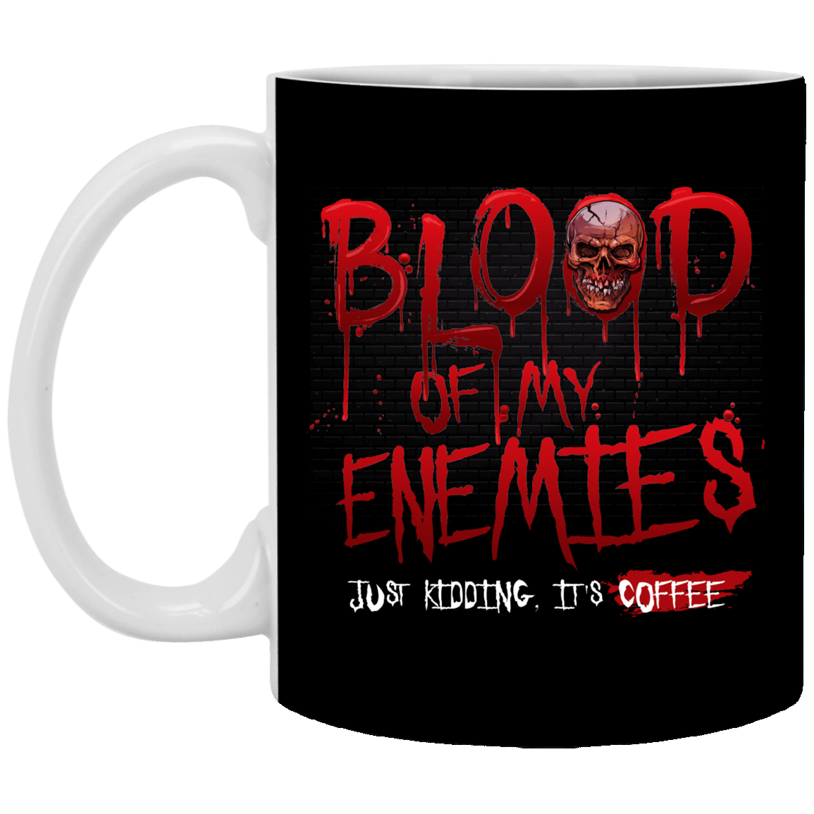 Blood of My Enemies Just Kidding It's Coffee Ceramic Coffee Mug - Beer Stein - Water Bottle, Black, 11 oz. White Mug Blood of My Enemies Just Kidding It's Coffee Ceramic Coffee Mug - Beer Stein - Water Bottle, Black, 11 oz. White Mug