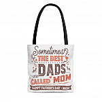 Sometimes The Best Dads Are Called Mom Gift For Single Mom All Over Print Tote Bag – Shoulder Bag