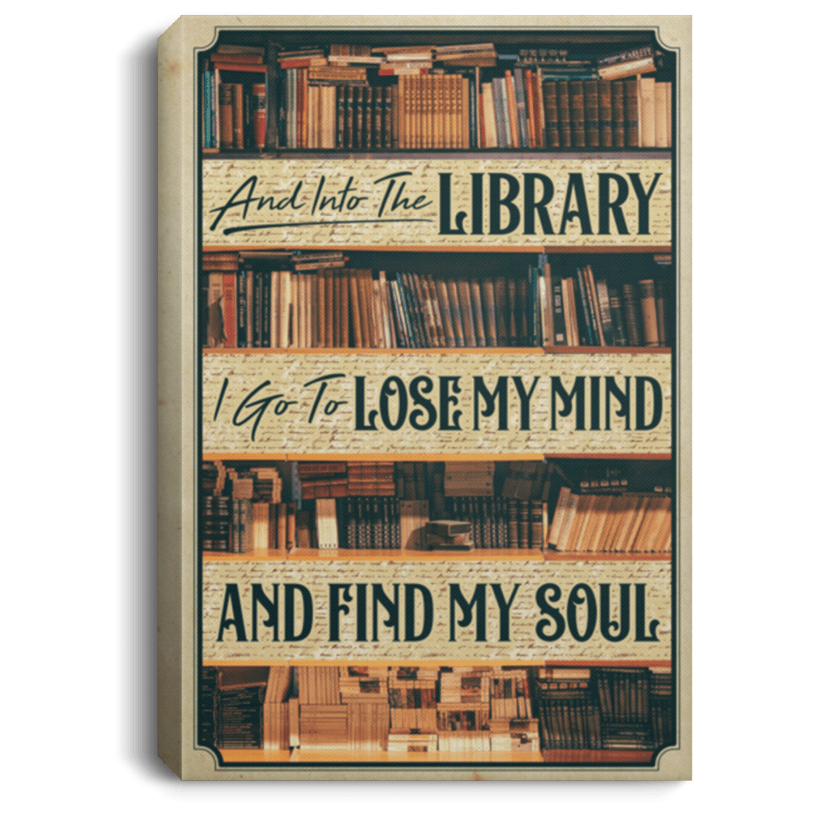 Into the Library I Go to Lose My Mind and Find My Soul Framed Canvas Prints - Unframed Poster - Book Canvas, White, 0.75'' Framed Canvas