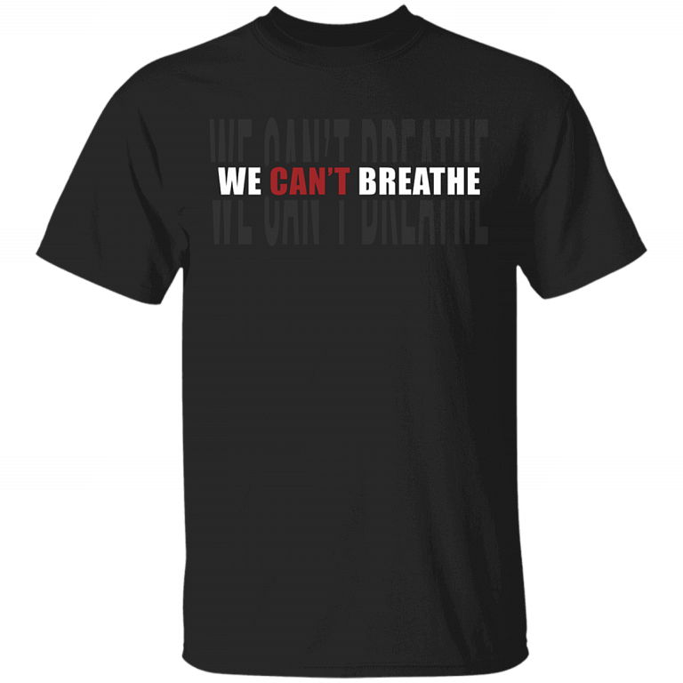 I Can't Breathe We Can't Breathe Justice For George Floyd T-shirt, Black, Unisex T-Shirt