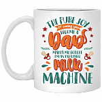 The Pure Joy of Seeing You Become a Dad Make Me Forget I'm an Exhausted Machine New Dad Mug Ceramic Coffee Mug, White, 11 oz. White Mug