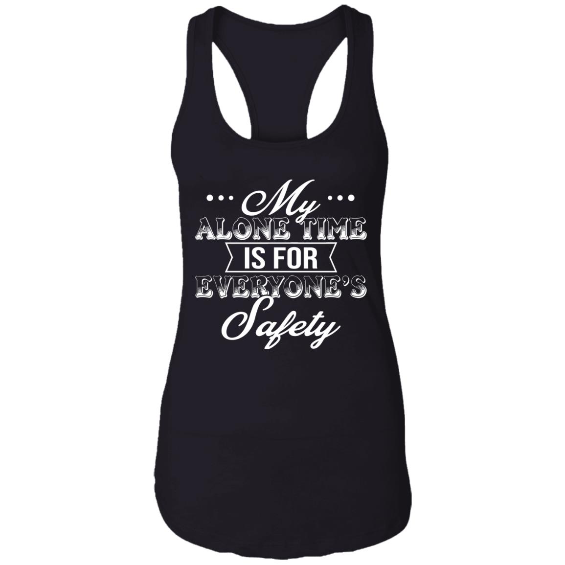 My Alone Time Is For Everyone's Safety Cotton Tank Top Tee - Sarcastic Humor Novelty Ladies Racerback Tank, Black, Ladies Racerback Tank