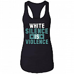 White Silence Is Violence - Anti Racist Cotton Tank Top Tee - Ladies Racerback Tank, Black, Ladies Racerback Tank