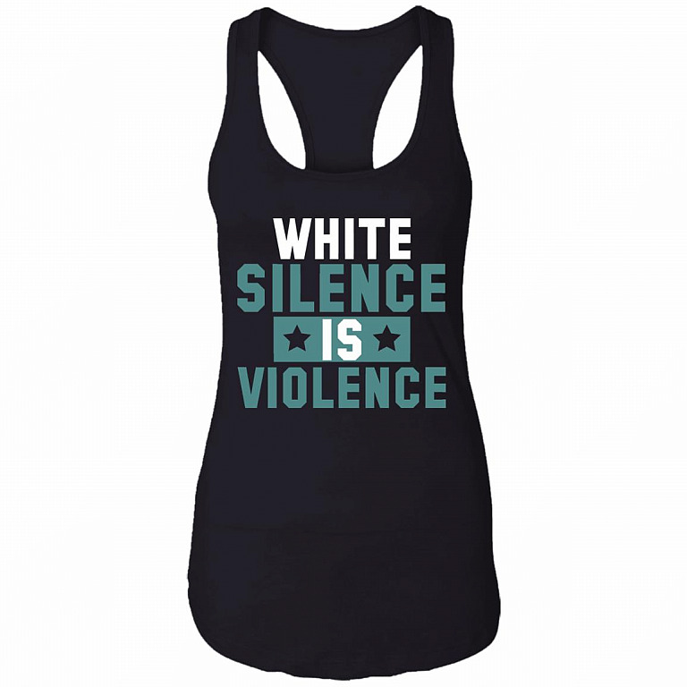 White Silence Is Violence - Anti Racist Cotton Tank Top Tee - Ladies Racerback Tank, Black, Ladies Racerback Tank