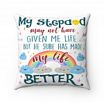 My Step Dad May Not Have Given Me Life Make My Life Better Step Dad Gift Throw Pillow - Decorative Pillow