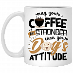 May Your Coffee Stronger Than Your Dog's Attitude Coffee Mug - Beer Stein - Water Bottle - Color Changing Mug, White, 11 oz. White Mug