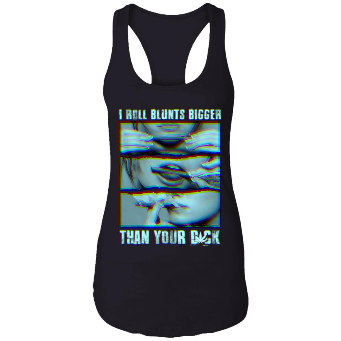 I Roll Blunts Bigger Than Your Dick - Funny Weed Wrap Cotton Tank Top Tee - Ladies Racerback Tank, Black, Ladies Racerback Tank