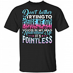 Don't Bother Trying to Figure Me Out Not Even the Little Voices in My Head T-Shirt, Black, Unisex T-Shirt