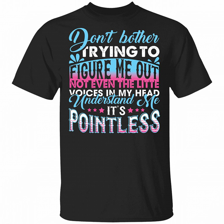 Don't Bother Trying to Figure Me Out Not Even the Little Voices in My Head T-Shirt, Black, Unisex T-Shirt