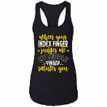 When Your Index Finger Judges Me My Middle Finger Salutes You Cotton Tank Top Tee - Ladies Racerback Tank, Black, Ladies Racerback Tank