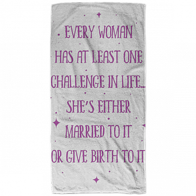 Every Woman Has at Least One Challenge in Life Microfiber Beach Towel - Bath Towel - Best for Travel and Gym, White, s6batl-towel-32x64
