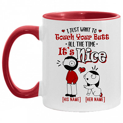 Personalized I Just Want to Touch Your Butt All the Time Accent Mug, White/Red, 11 oz. Accent Mug