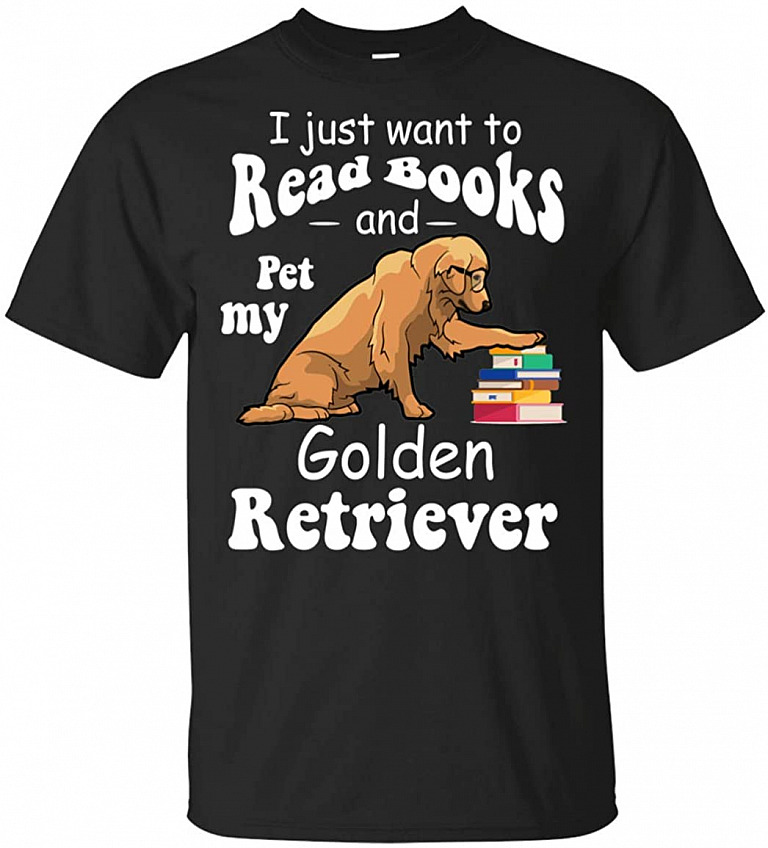 I Just Want to Read Books and Pet My Golden Retriever T-Shirt, Unisex T-Shirt, Black