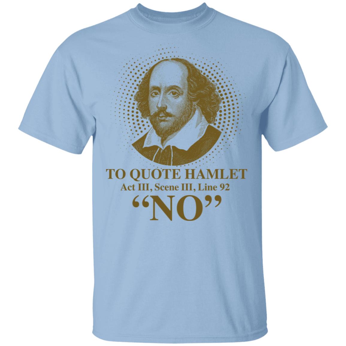 Shakespeare To Quote Hamlet Act III Scene III Line 92 No Funny Literary T-Shirt, Light Blue, Unisex T-Shirt