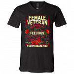 Female Veteran Before You Try To Hurt My Feelings Keep In Mind T-Shirt - V-Neck Tee, Black, V-Neck T-Shirt
