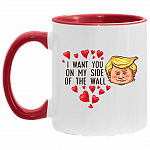I Want You On My Side Of the Wall Funny Trump Head Valentine Day Accent Mug - Valentine's Gift Mug, White/Red, 11 oz. Accent Mug