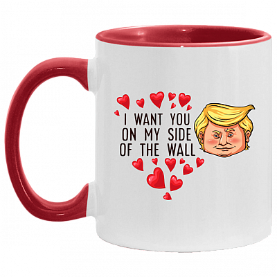 I Want You On My Side Of the Wall Funny Trump Head Valentine Day Accent Mug - Valentine's Gift Mug, White/Red, 11 oz. Accent Mug