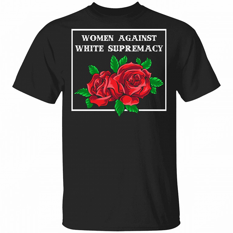 Women Against White Supremacy T-Shirt - Feminist Anti Trump Shirt, Black, Unisex T-Shirt