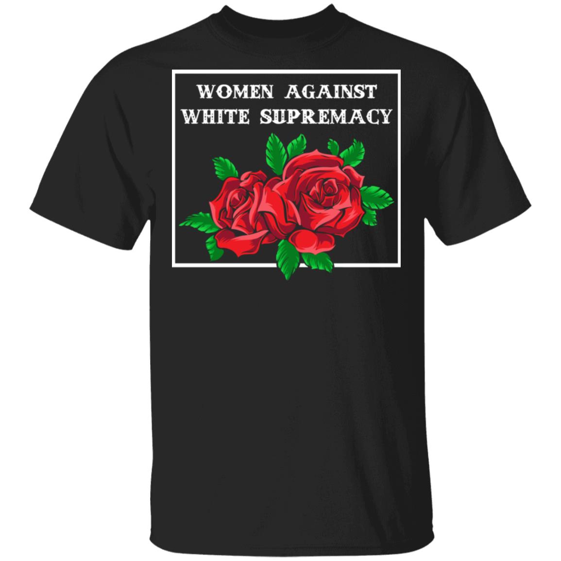 Women Against White Supremacy T-Shirt - Feminist Anti Trump Shirt, Black, Unisex T-Shirt