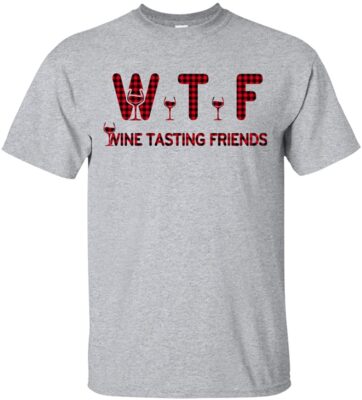 WTF Wine Tasting Friends T-Shirt - Drink Wine Tasting Friends Tee Shirt