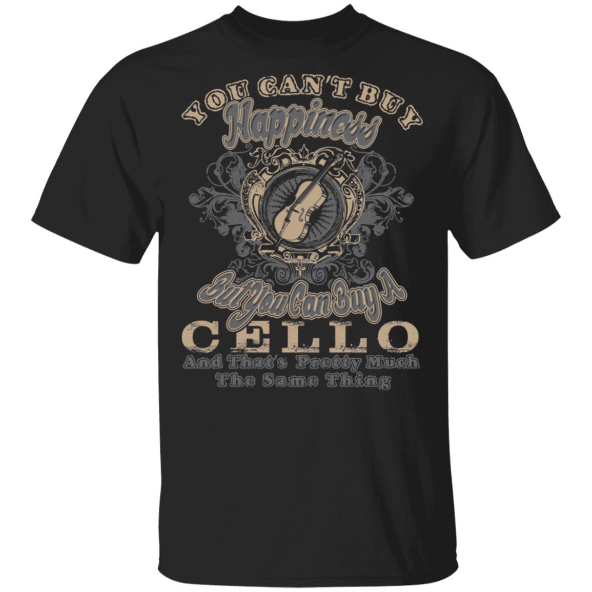 You Can't Buy Happiness But You Can Buy A Cello That's Pretty Much The Same Thing T-Shirt, Black, Unisex T-Shirt