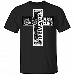 All I Need Today Is A Little Cycling And A Whole Lot Of Jesus T-Shirt - Funny Cycling Shirt, Black, Unisex T-Shirt