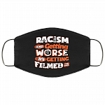 Racism Is Not Getting Worse It's Getting Filmed Washable Reusable Custom – Printed Cloth Face Mask Cover, White, Cloth Face Mask
