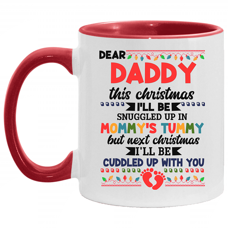 Dear Daddy This Christmas I'll Be Snuggled Up In Mommy's Tummy Ceramic Accent Coffee Mug, White/Red, 11 oz. Accent Mug