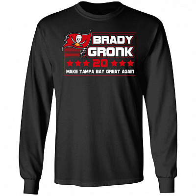 Brady Gronk 20 Make Tampa Bay Great Again Hoodie - Sweatshirt - Long Sleeve Shirt, Black, Long Sleeve